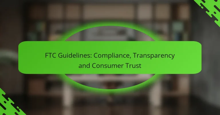 FTC Guidelines: Compliance, Transparency and Consumer Trust