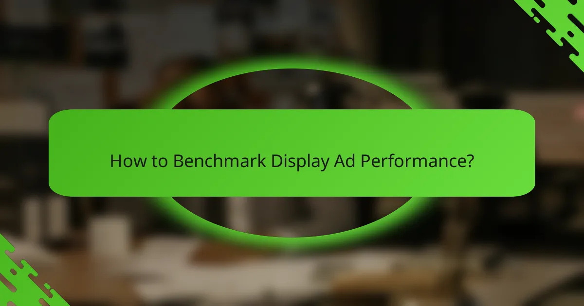 How to Benchmark Display Ad Performance?