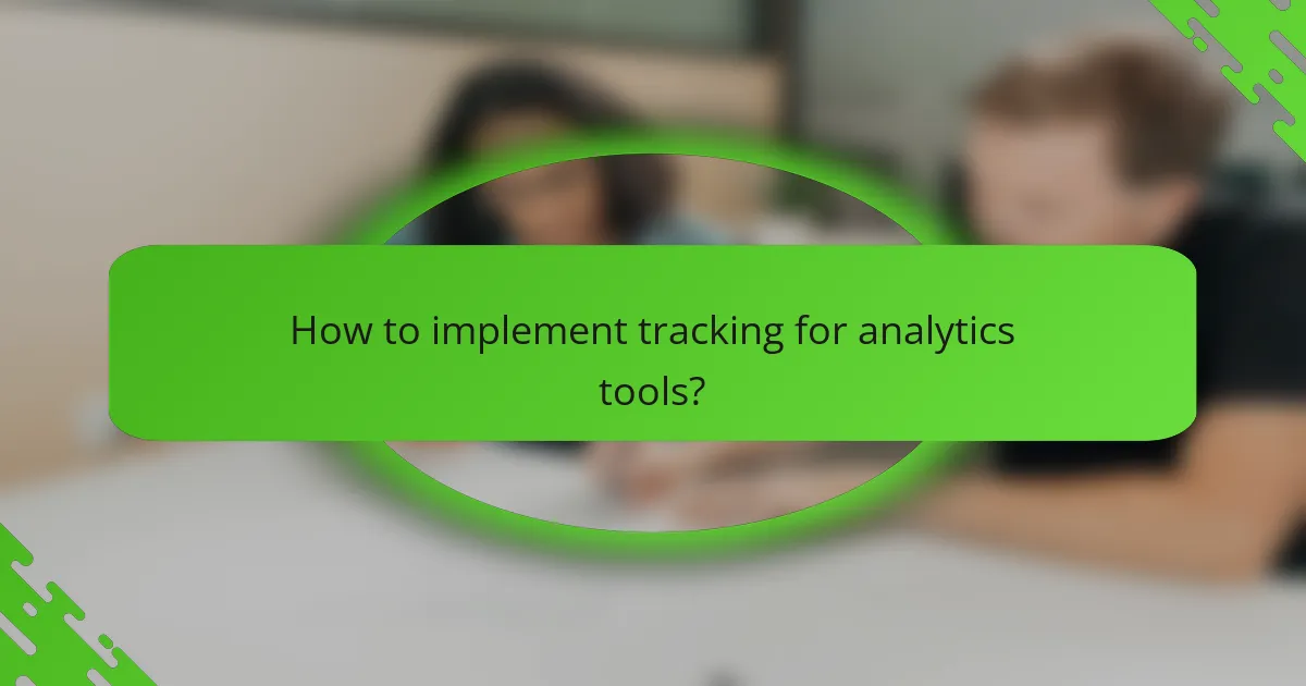 How to implement tracking for analytics tools?