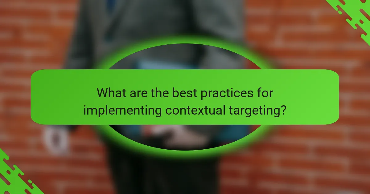 What are the best practices for implementing contextual targeting?