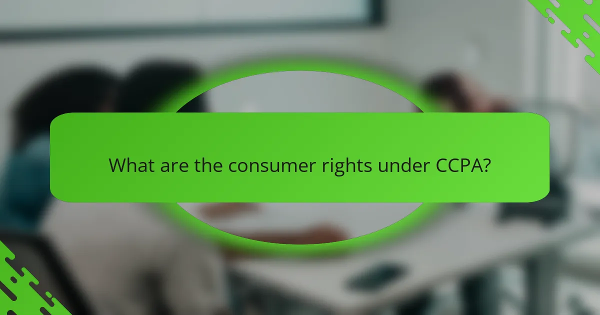 What are the consumer rights under CCPA?