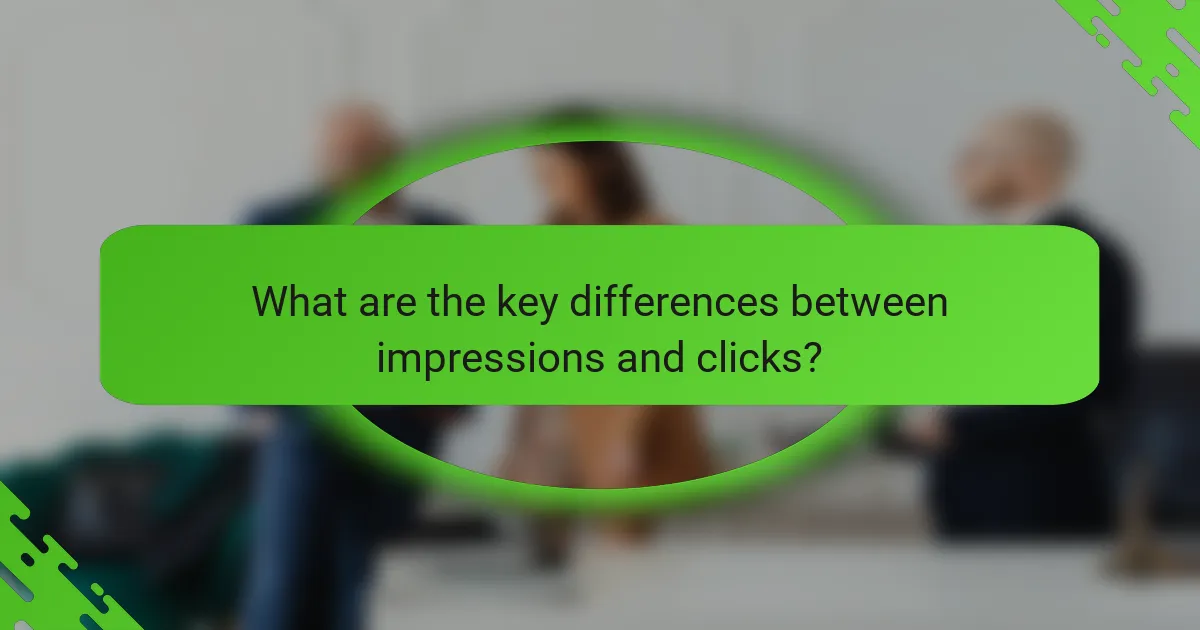What are the key differences between impressions and clicks?