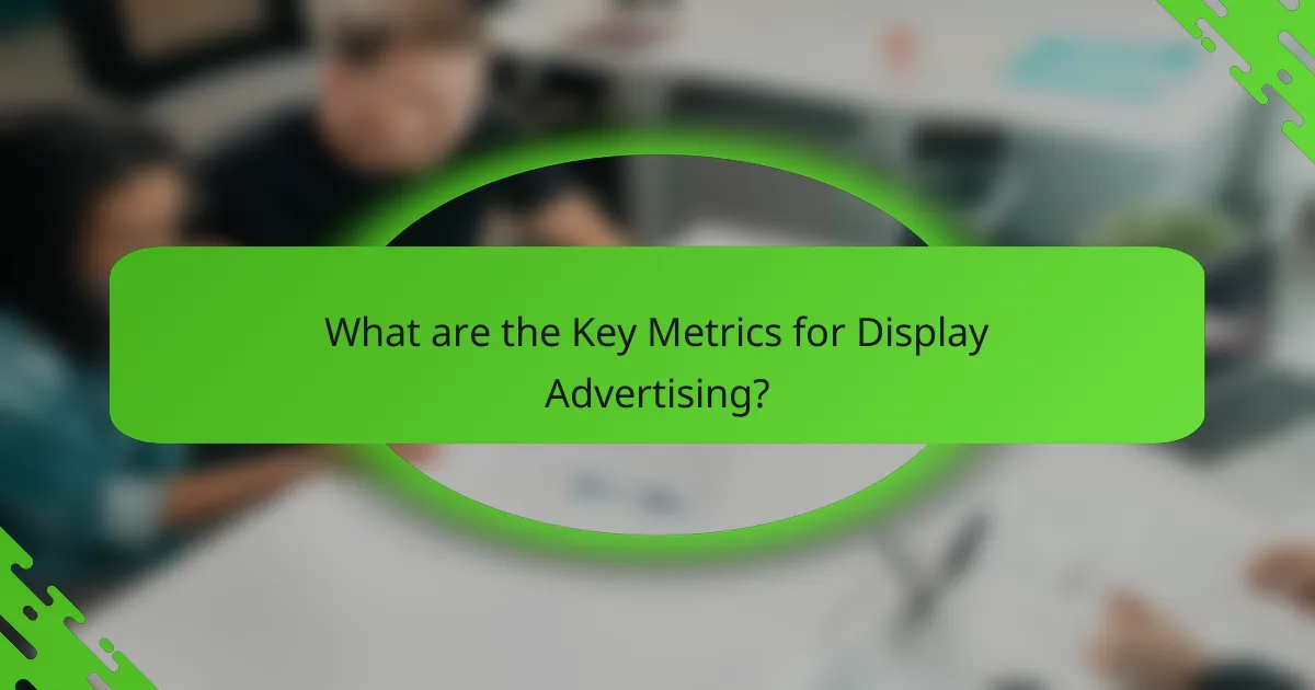 What are the Key Metrics for Display Advertising?