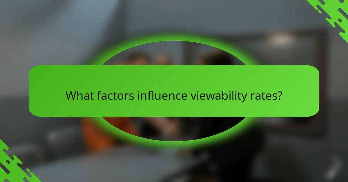 What factors influence viewability rates?