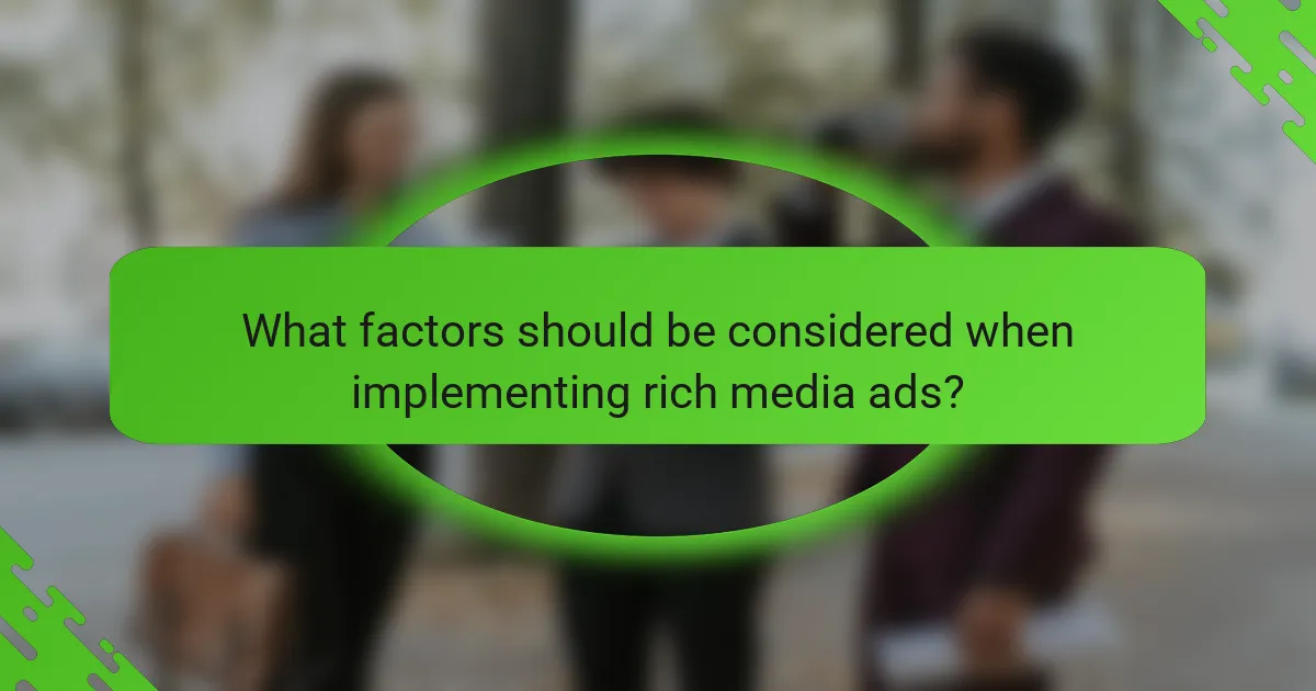 What factors should be considered when implementing rich media ads?