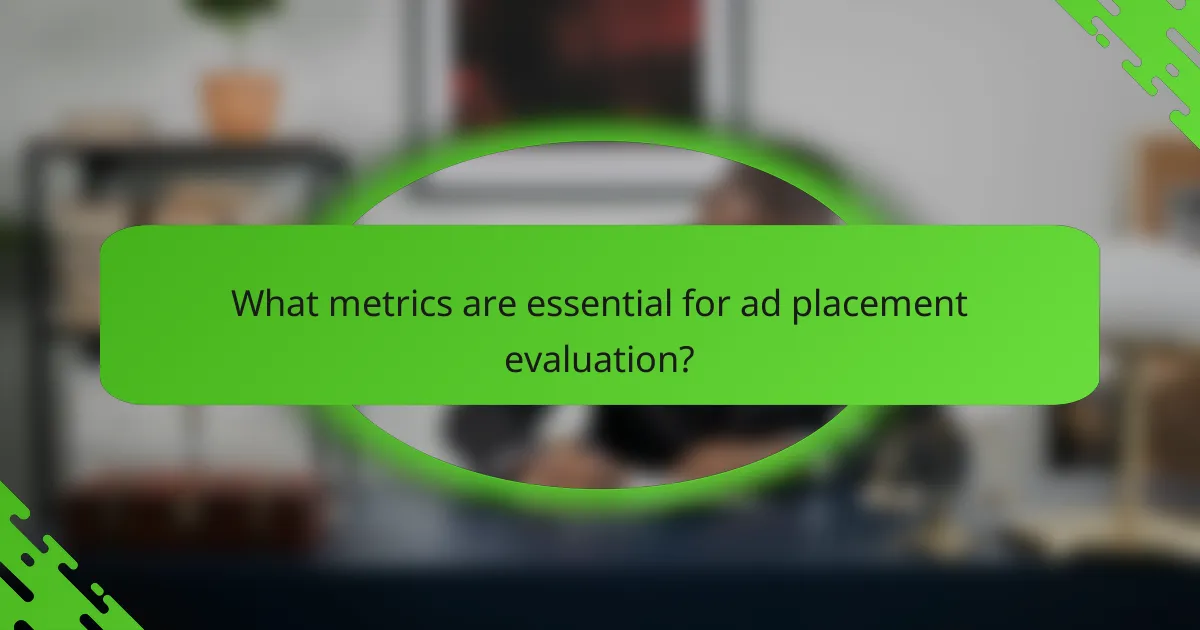 What metrics are essential for ad placement evaluation?