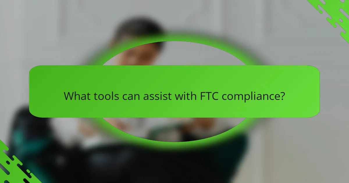 What tools can assist with FTC compliance?